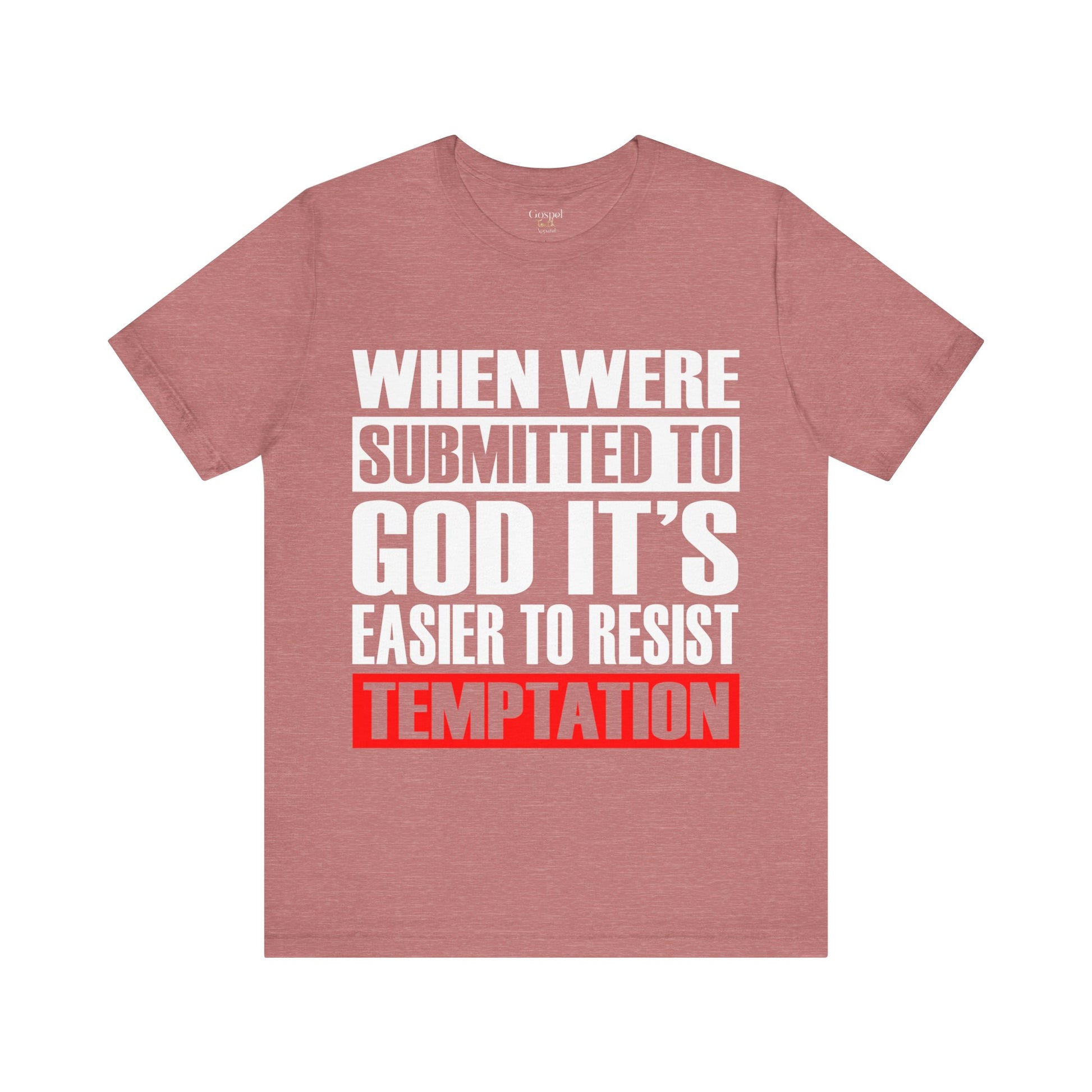 When We're Submitted To God Its Easier To Reset Temptation - Unisex Tee