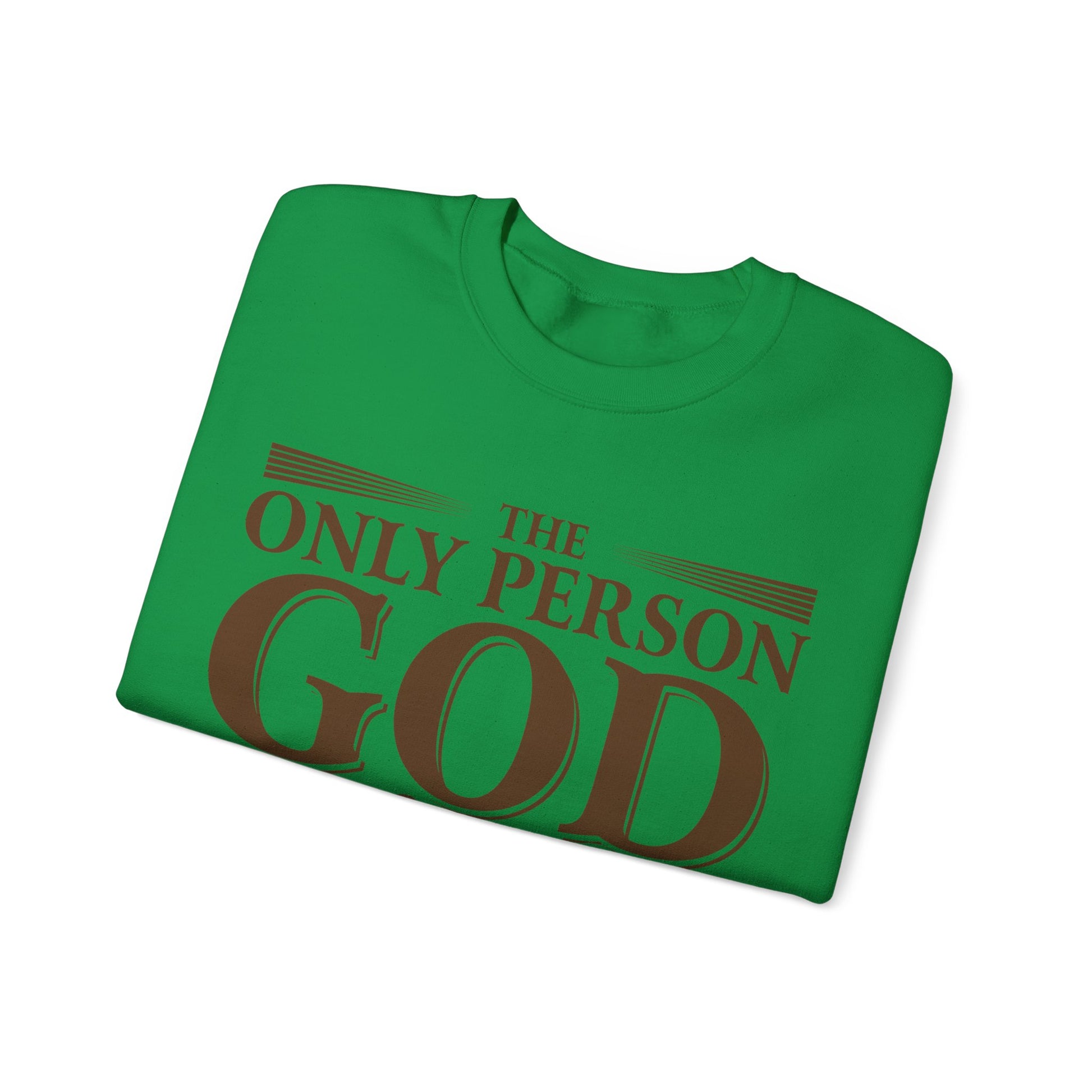 The Only Person God Sends Away Is The Person Who Is Full Of Themselves - Sweatshirt