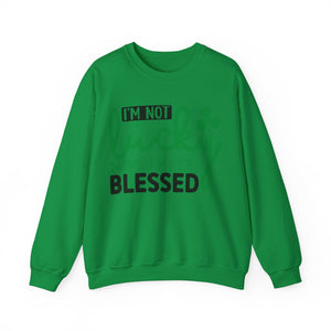 I'm Not Lucky I'm Blessed - Crewneck Sweatshirt