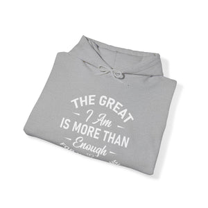 The Great I Am Is More Than Enough For You And I - Unisex Hoodie