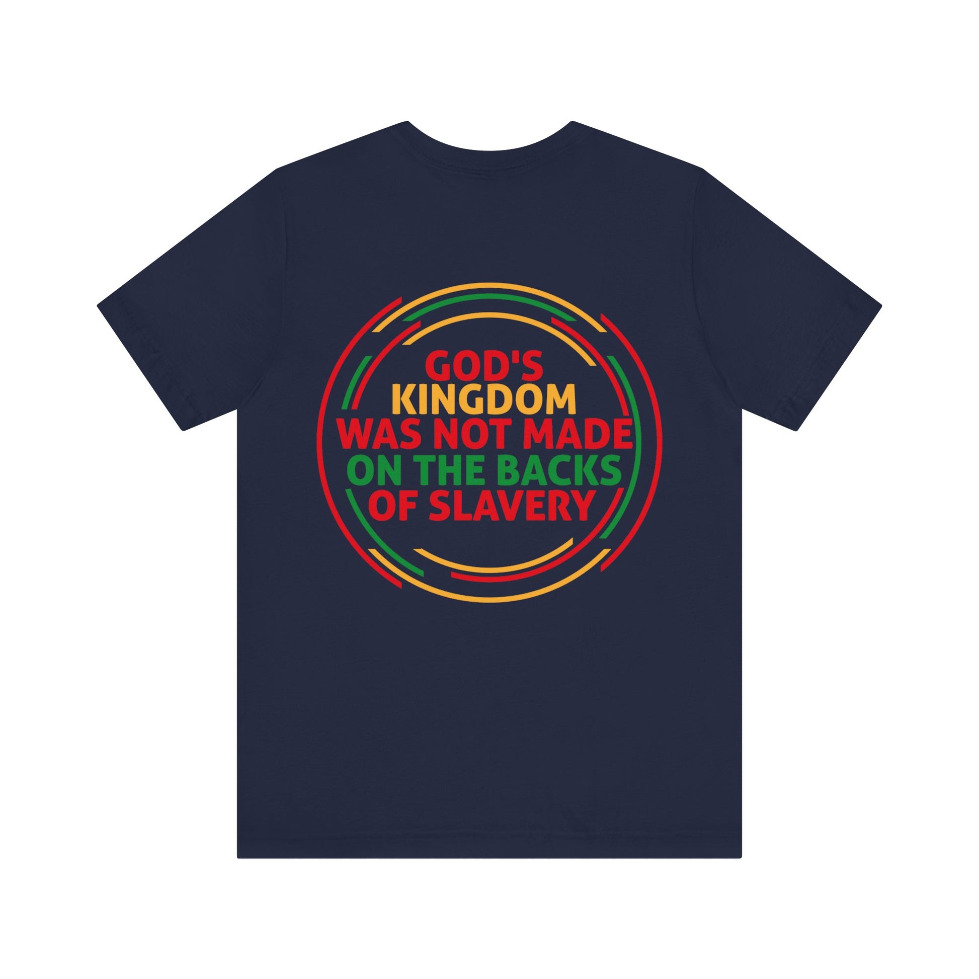 God's Kingdom Was Not Made On The Back Of Slavery - Unisex Tee