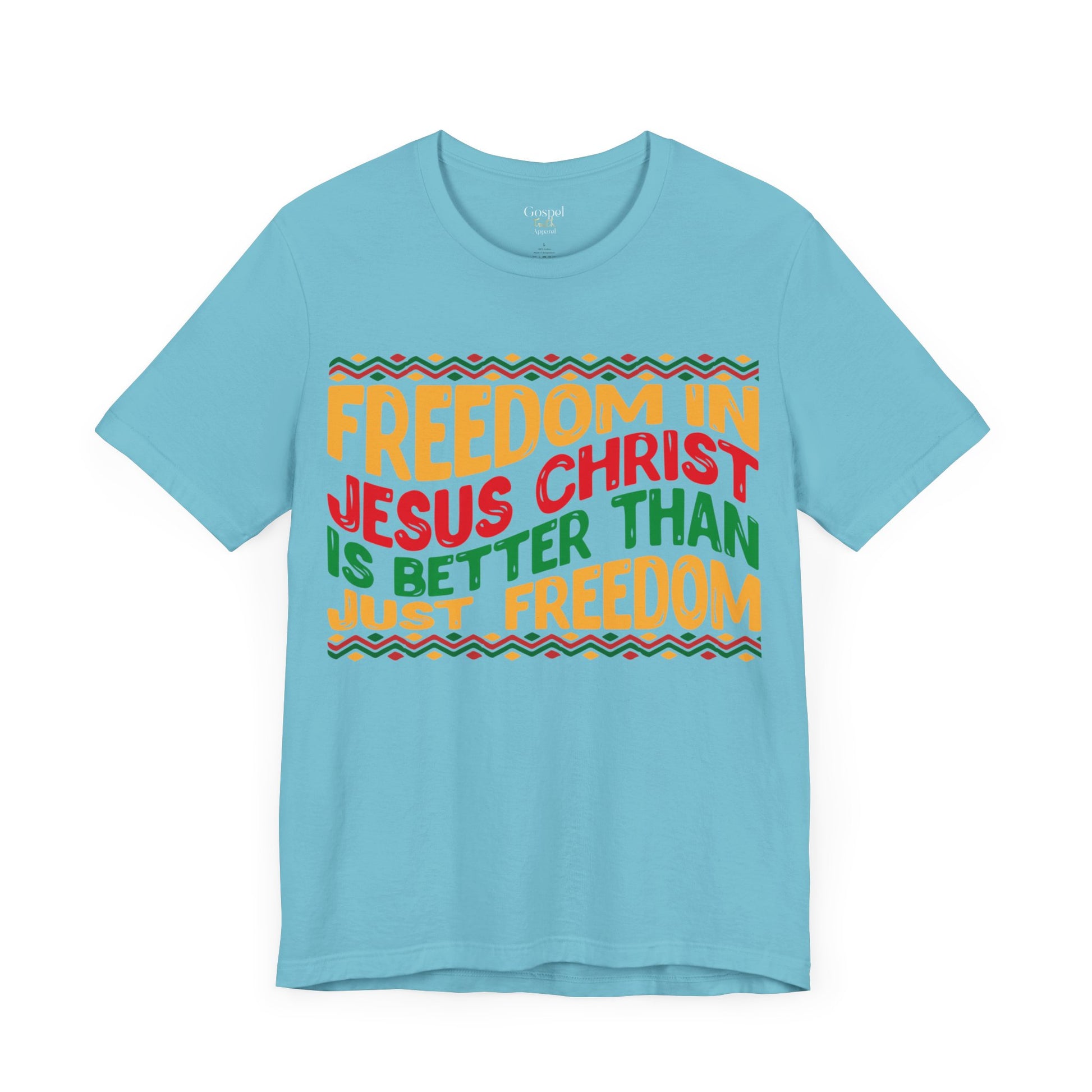 Freedom In Jesus Christ Is Better Than Just Freedom - Unisex Tee