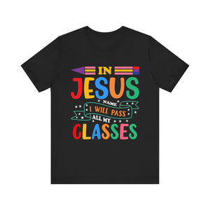 In Jesus I Will Pass all My Classes - Unisex Jersey Short Sleeve Tee