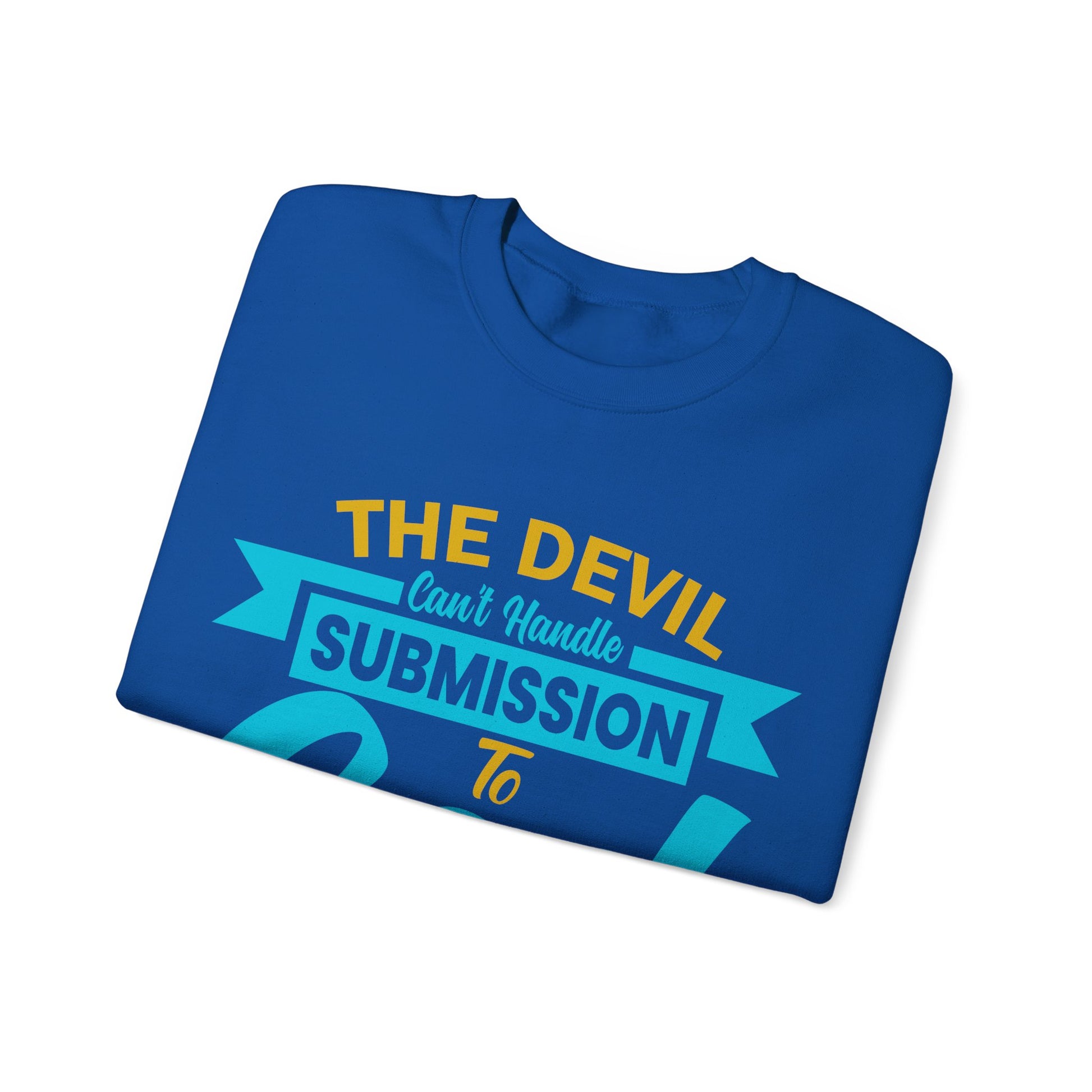 The Devil Can't Handle Submission To God - Sweatshirt