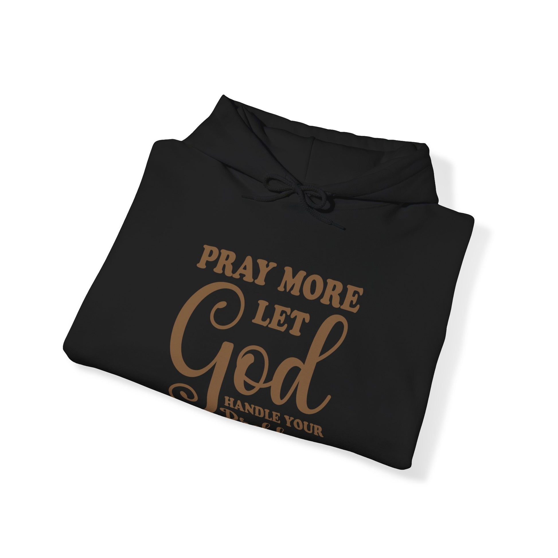 Pray More Let God Handle Your Problems - Unisex Hoodie