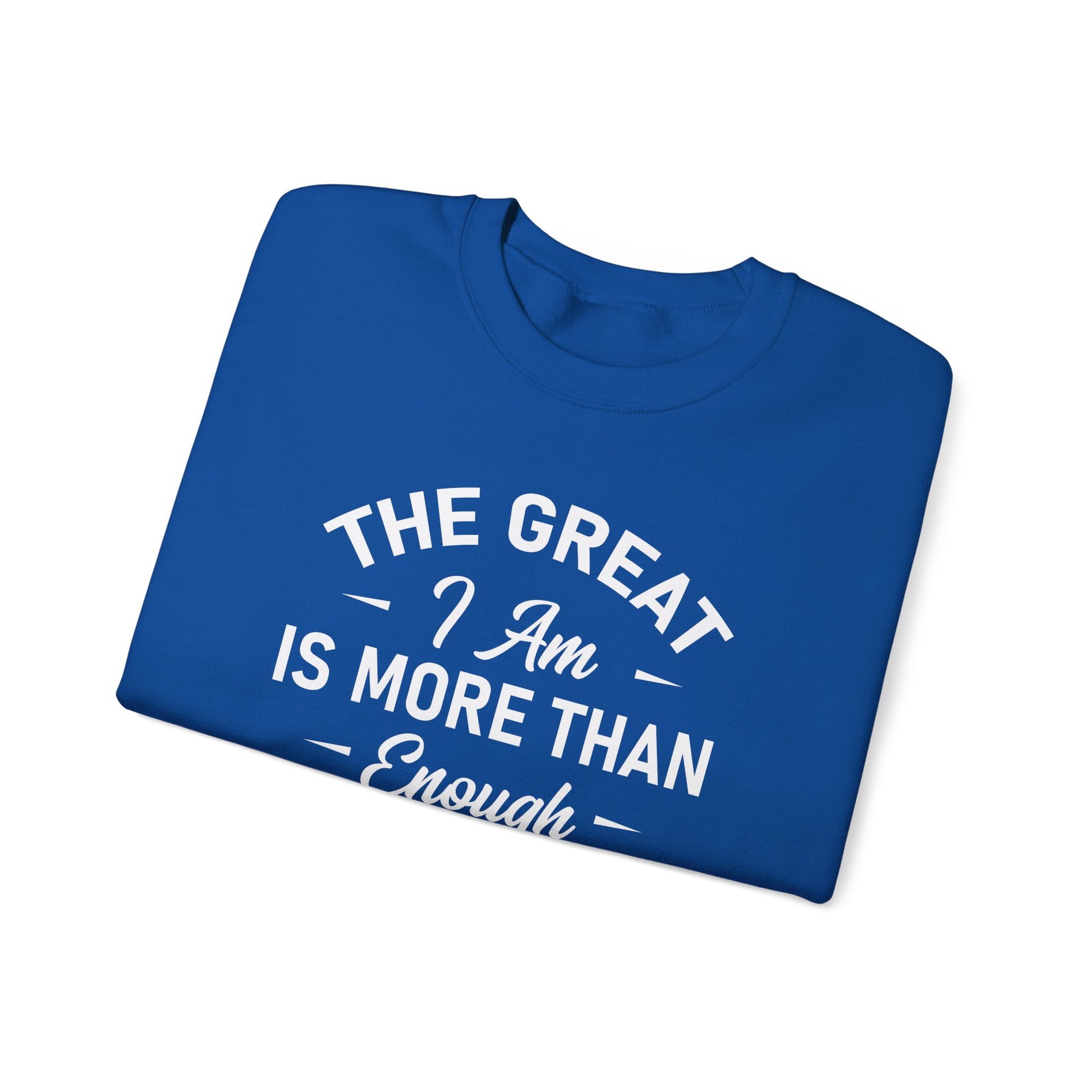 The Great I Am Is More Than Enough For You And I - Crewneck Sweatshirt