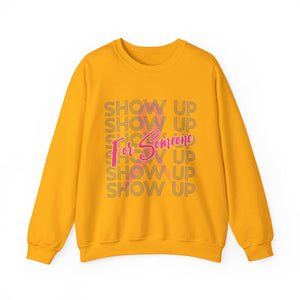 Show Up For Someone - Unisex Heavy Blend™ Crewneck Sweatshirt