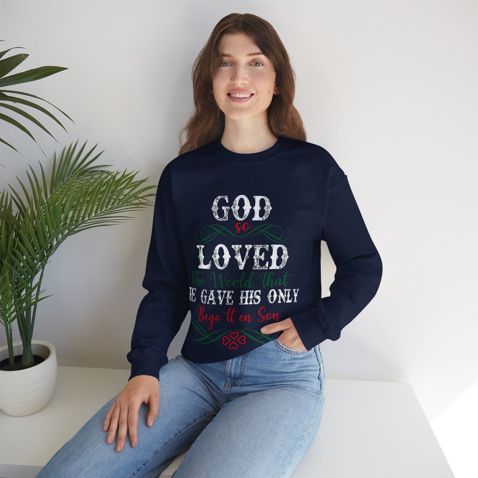 God So Loved The World That He Gave His Only Begotten Son - Crewneck Sweatshirt