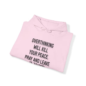 Overthinking will kill your peace Pray and leave it to God - Unisex Hoodie