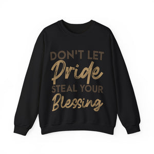 Don't Let Pride Steal Your Blessing - Sweatshirt