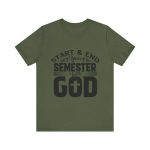 Start & End Your Semester With God - Unisex Jersey Short Sleeve Tee