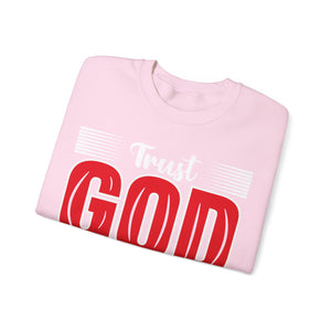 Trust God And Have Faith - Sweatshirt