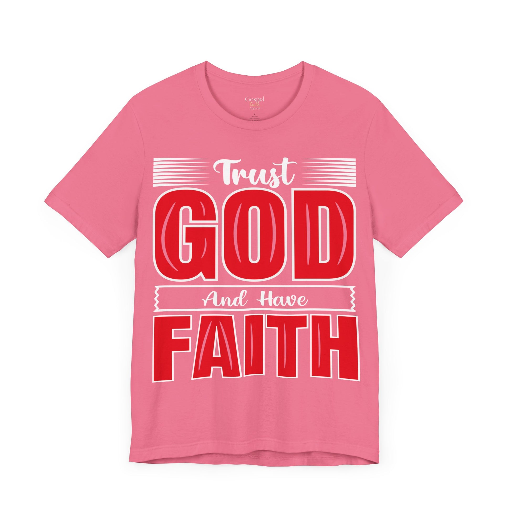 Trust God And Have Faith - Unisex Tee