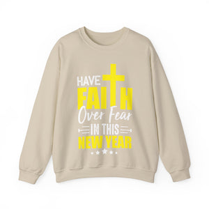 Have Faith Over Fear In This New Year - Crewneck Sweatshirt