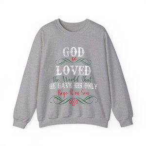 God So Loved The World That He Gave His Only Begotten Son - Crewneck Sweatshirt