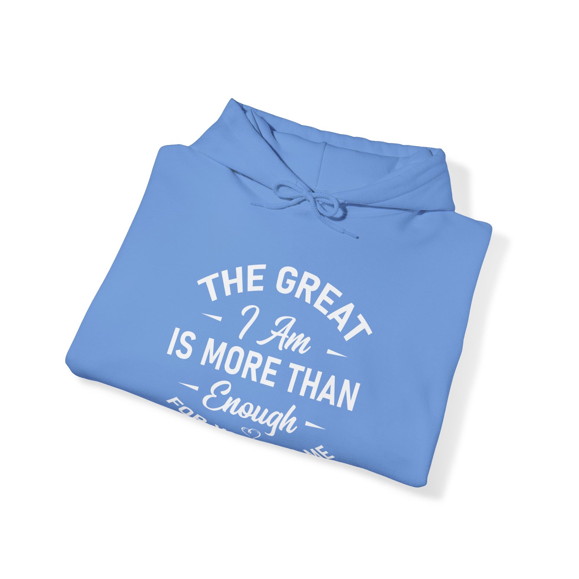 The Great I Am Is More Than Enough For You And I - Unisex Hoodie