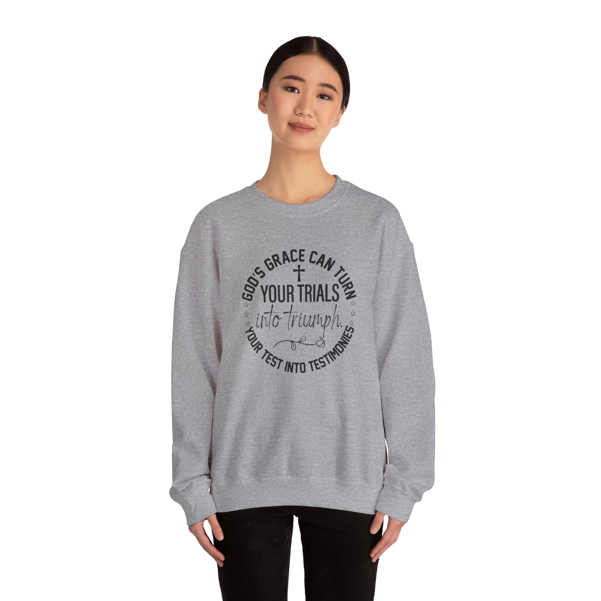 Gods grace can turn your trials into triumph your test into testimonies - Crewneck Sweatshirt