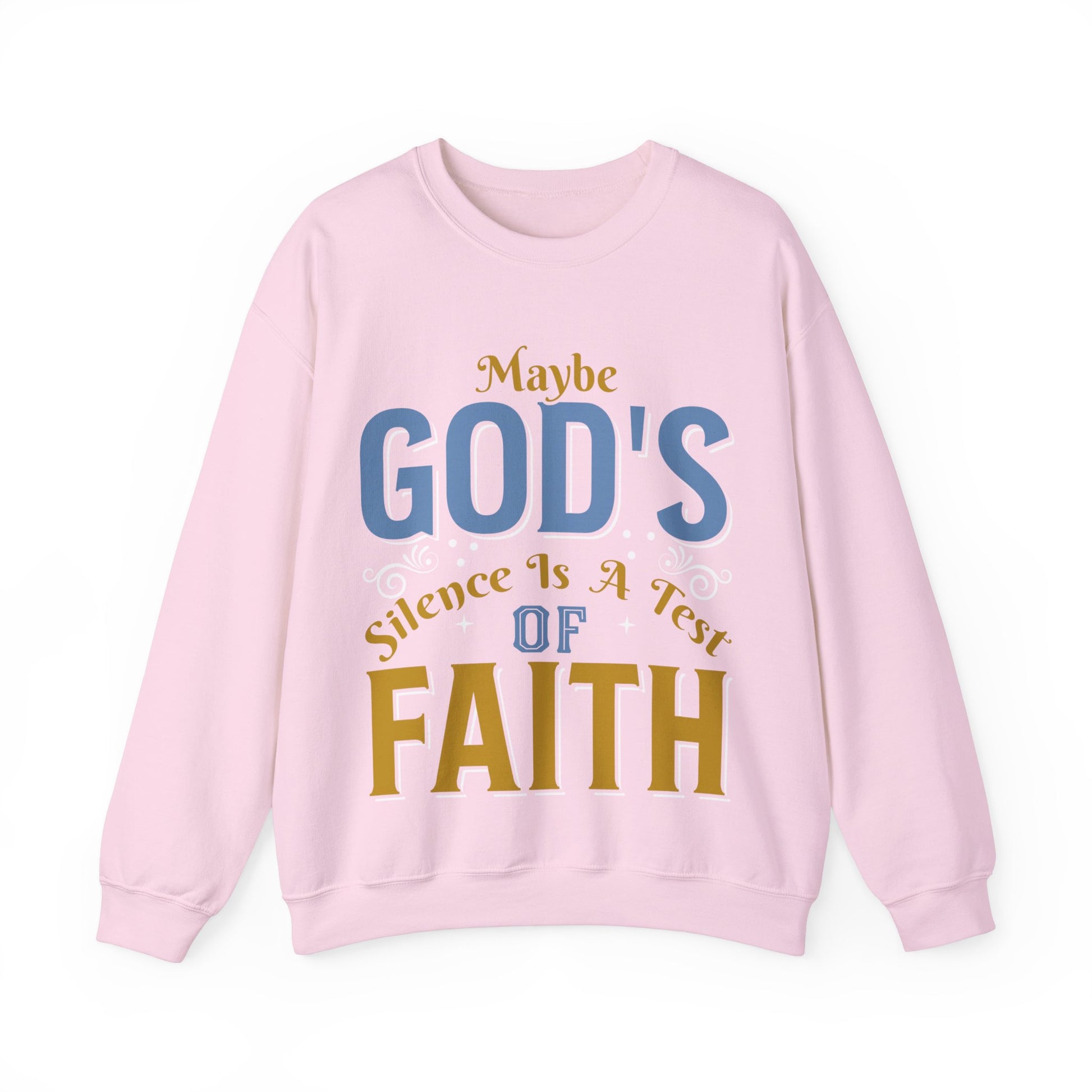 Maybe God's Silence Is A Test Of Faith  - Sweatshirt