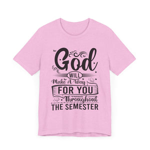 God Will Make A Way Throughout The School Semester - Unisex Jersey Short Sleeve Tee