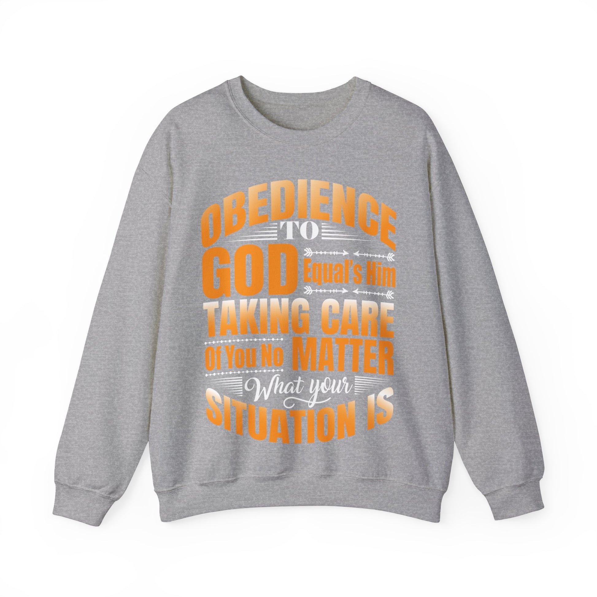 Obedience To God, Equals Him Taking Care Of You - Sweatshirt