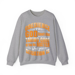 Obedience To God, Equals Him Taking Care Of You - Sweatshirt