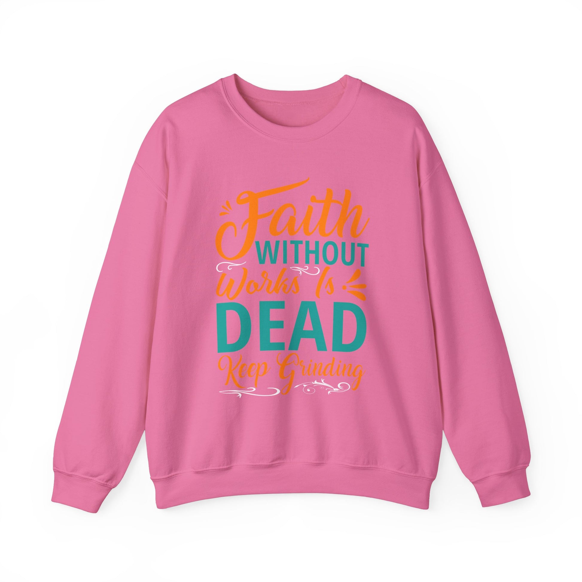 Faith Without Works Is Dead, Keep Grinding - Unisex Heavy Blend™ Crewneck Sweatshirt