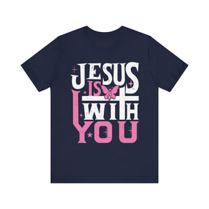 Jesus Is With You - Unisex Jersey Short Sleeve Tee