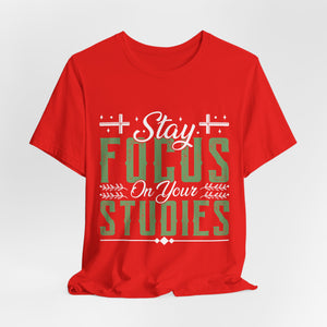 Stay Focused On Your Studies - Unisex Jersey Short Sleeve Tee