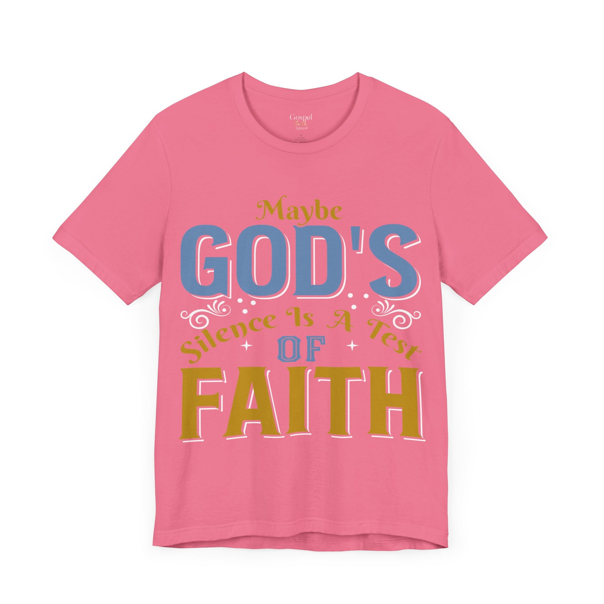 Maybe God's Silence Is A Test Of Faith - Unisex Tee