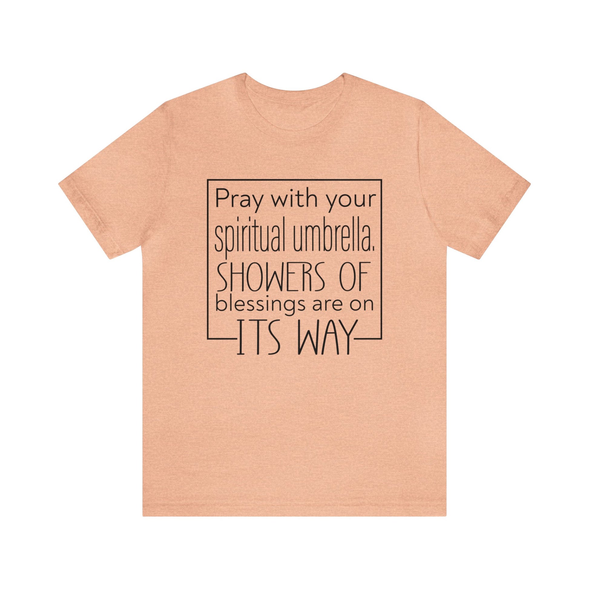 Pray with your spiritual umbrella Showers of blessings are on its way - Unisex Tee