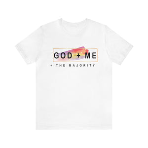 God plus me the majority - Unisex Tee