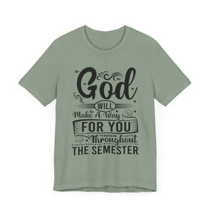 God Will Make A Way Throughout The School Semester - Unisex Jersey Short Sleeve Tee