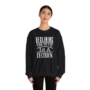 Declining the devil is a decision - Crewneck Sweatshirt