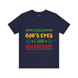 Under God's Eyes I Am Blacknificent - Unisex Tee