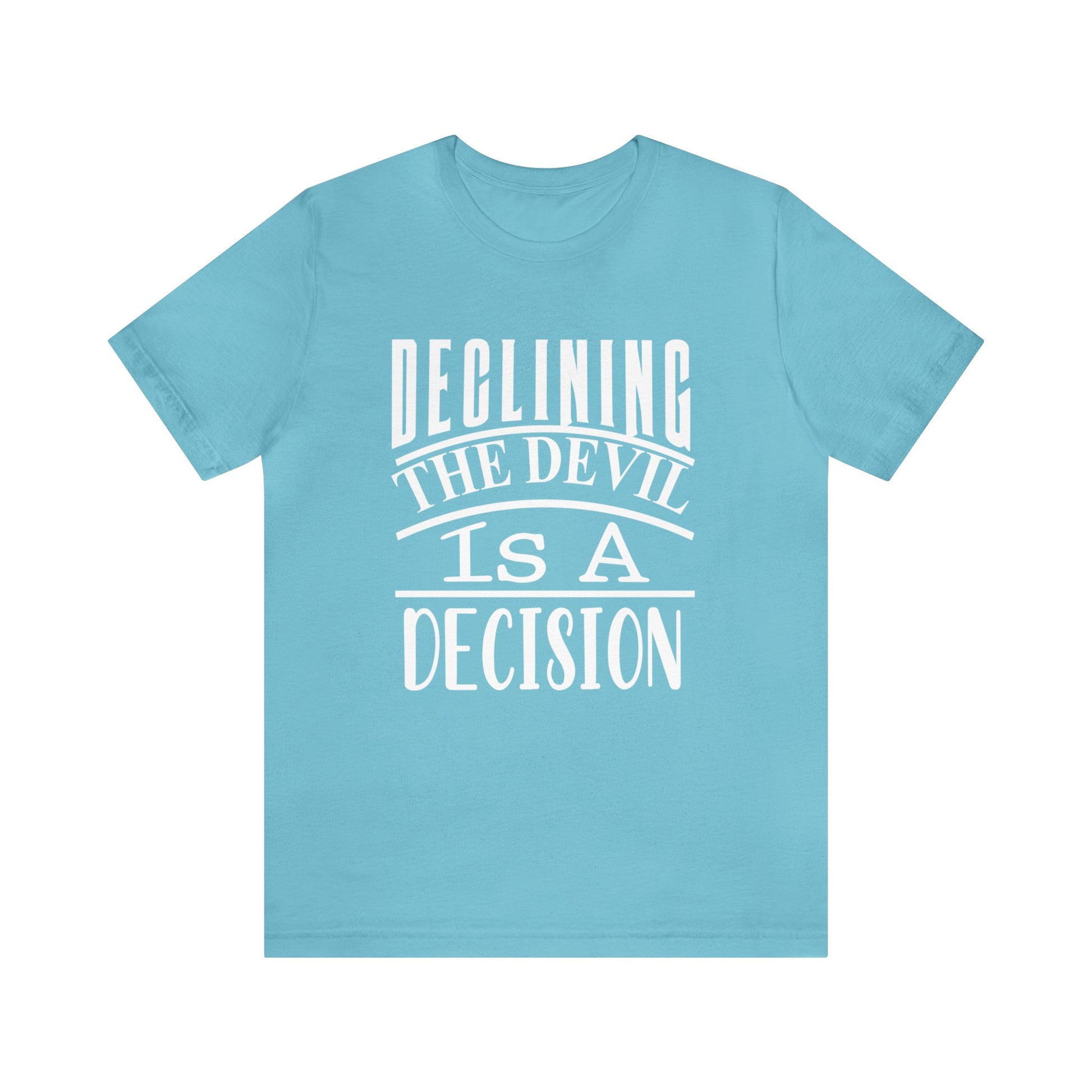 Declining the devil is a decision - Unisex Tee