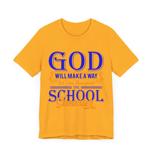 God Will Make A Way Throughout The School Semester - Unisex Jersey Short Sleeve Tee