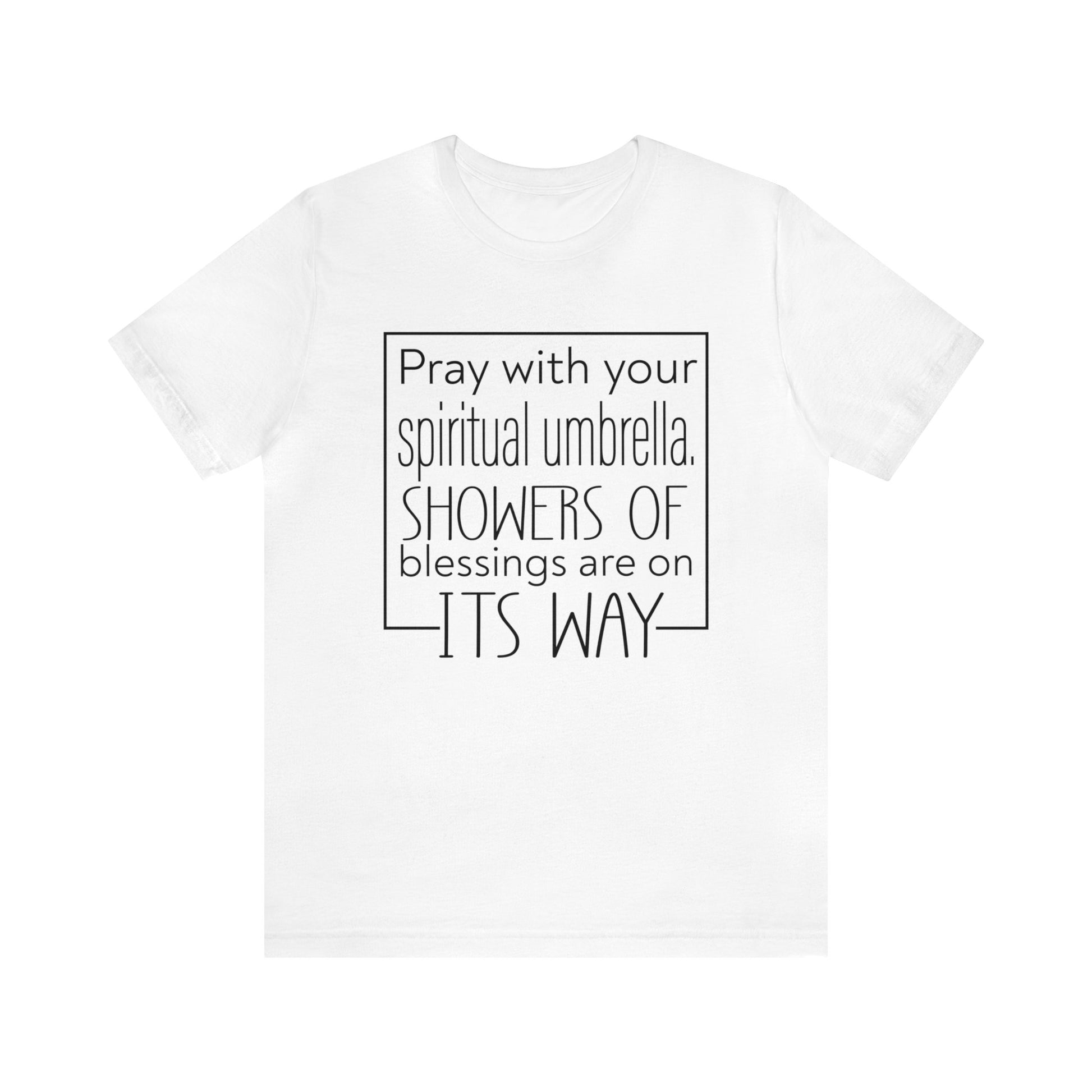 Pray with your spiritual umbrella Showers of blessings are on its way - Unisex Tee