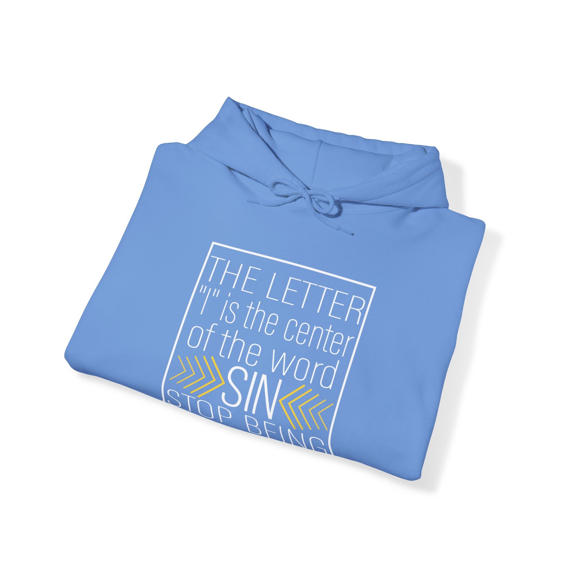 The letter I is the center of the word sin stop being full of self - Unisex Hoodie