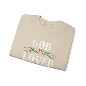 God So Loved The World That He Gave His Only Begotten Son - Crewneck Sweatshirt