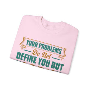 Your Problems Do Not Define You But God's Grace Does - Sweatshirt