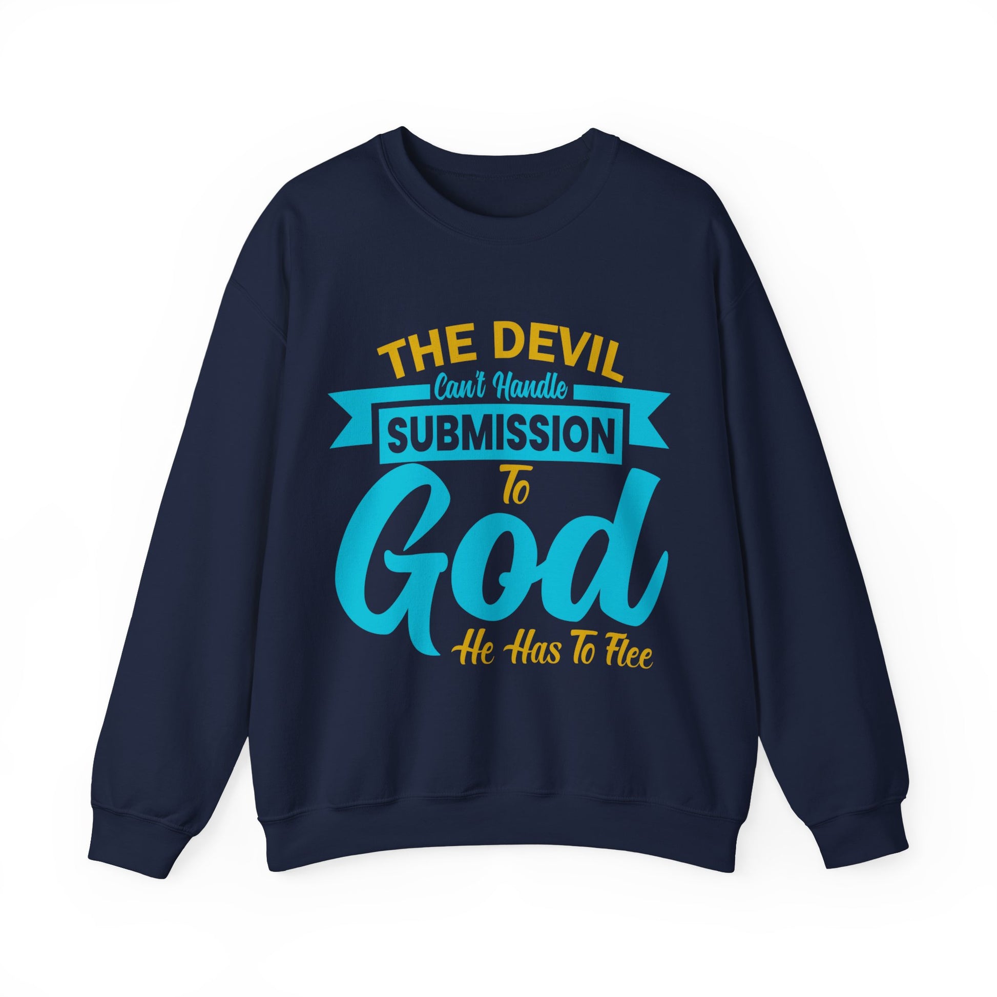 The Devil Can't Handle Submission To God - Sweatshirt