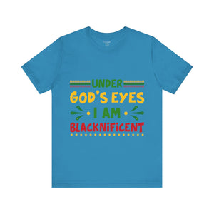 Under God's Eyes I Am Blacknificent - Unisex Tee