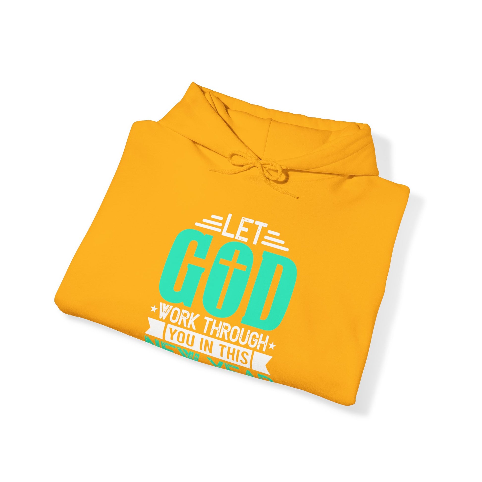 Let God Work Through You In This New Year - Unisex Hoodie