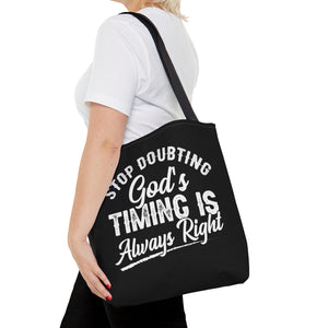 Stop Doubting God's Timing Is Always Right - Tote Bag