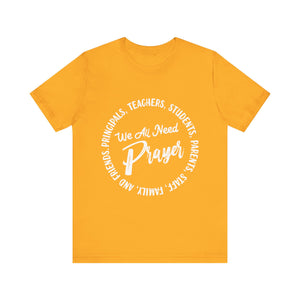 We All Need Prayer - Unisex Jersey Short Sleeve Tee