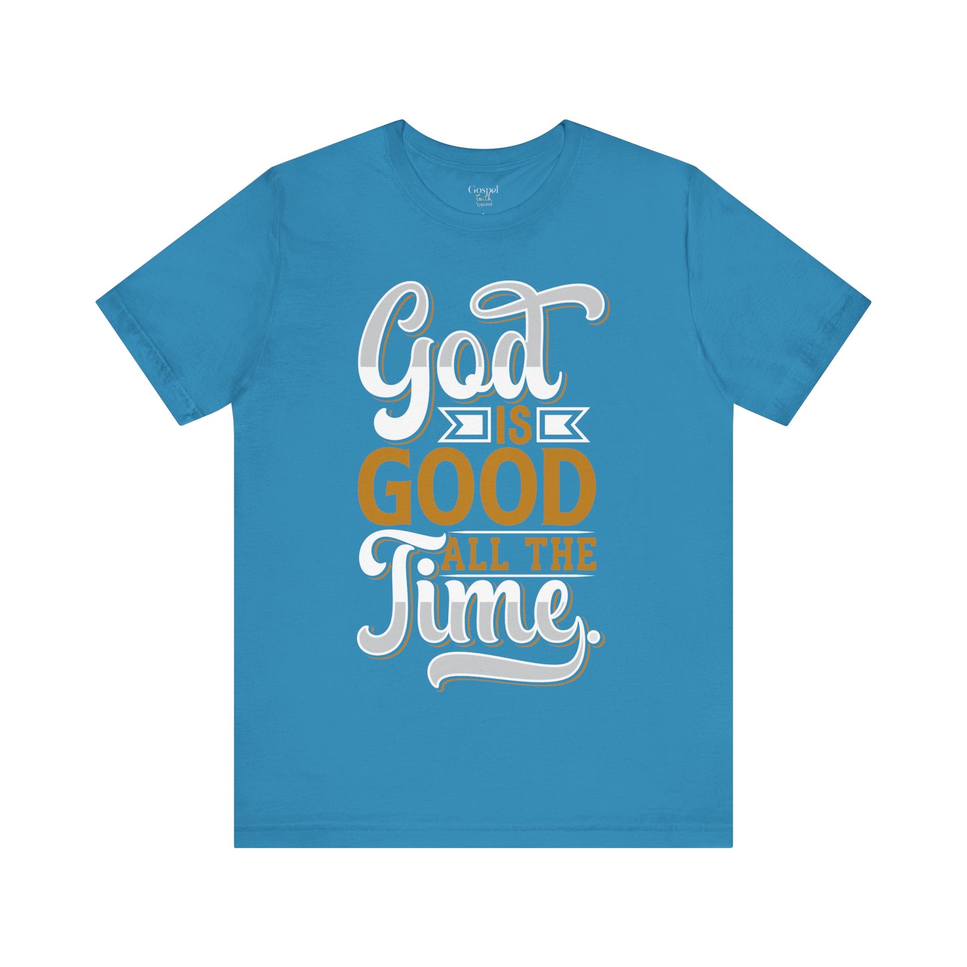 God Is Good All The Time - Unisex Tee