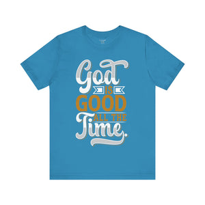 God Is Good All The Time - Unisex Tee