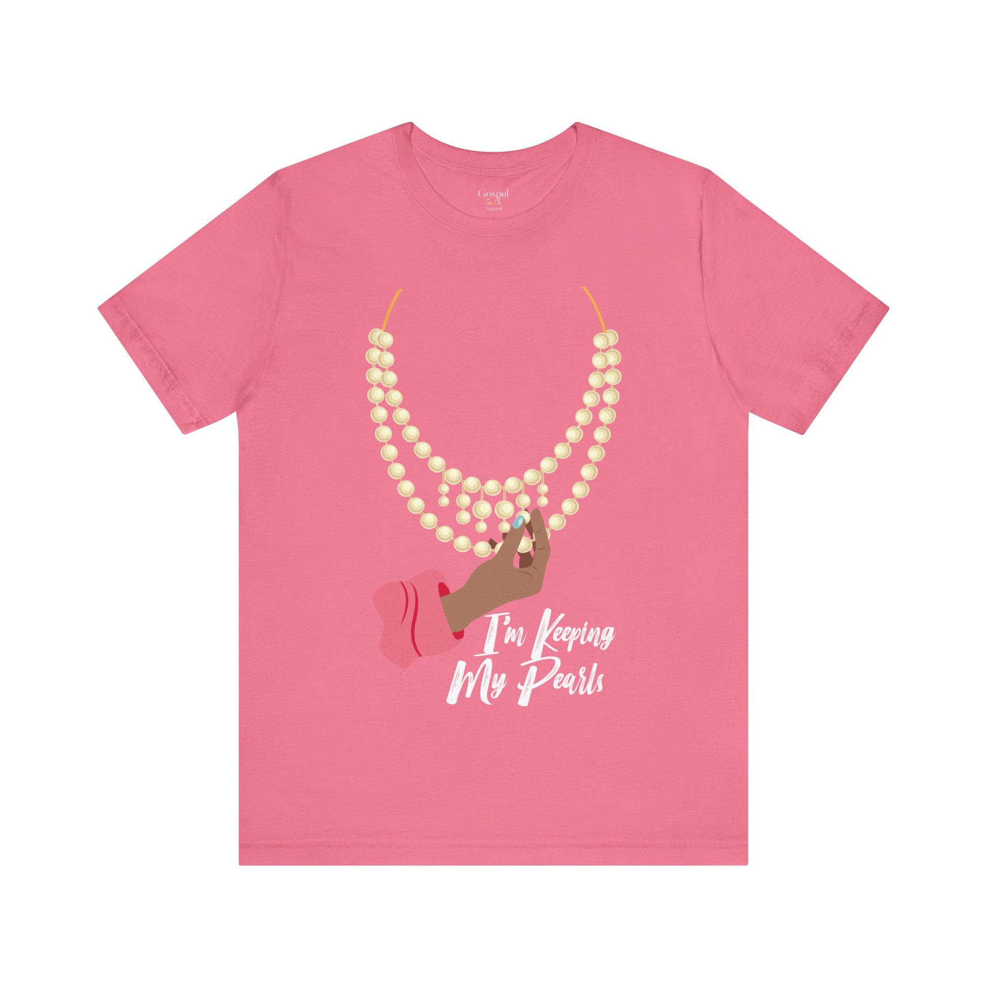 I'm Keeping My Pearls - Unisex Tee