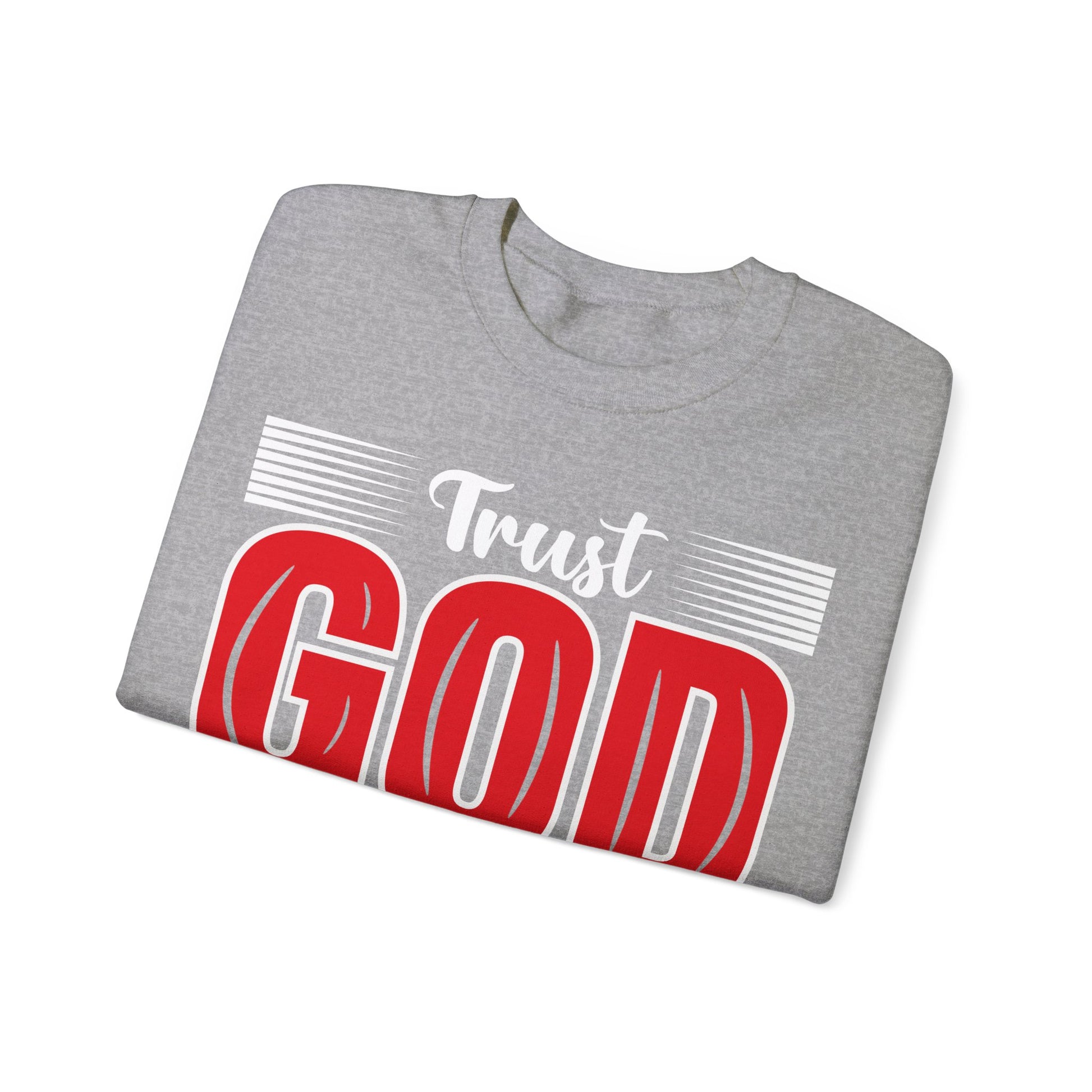 Trust God And Have Faith - Sweatshirt