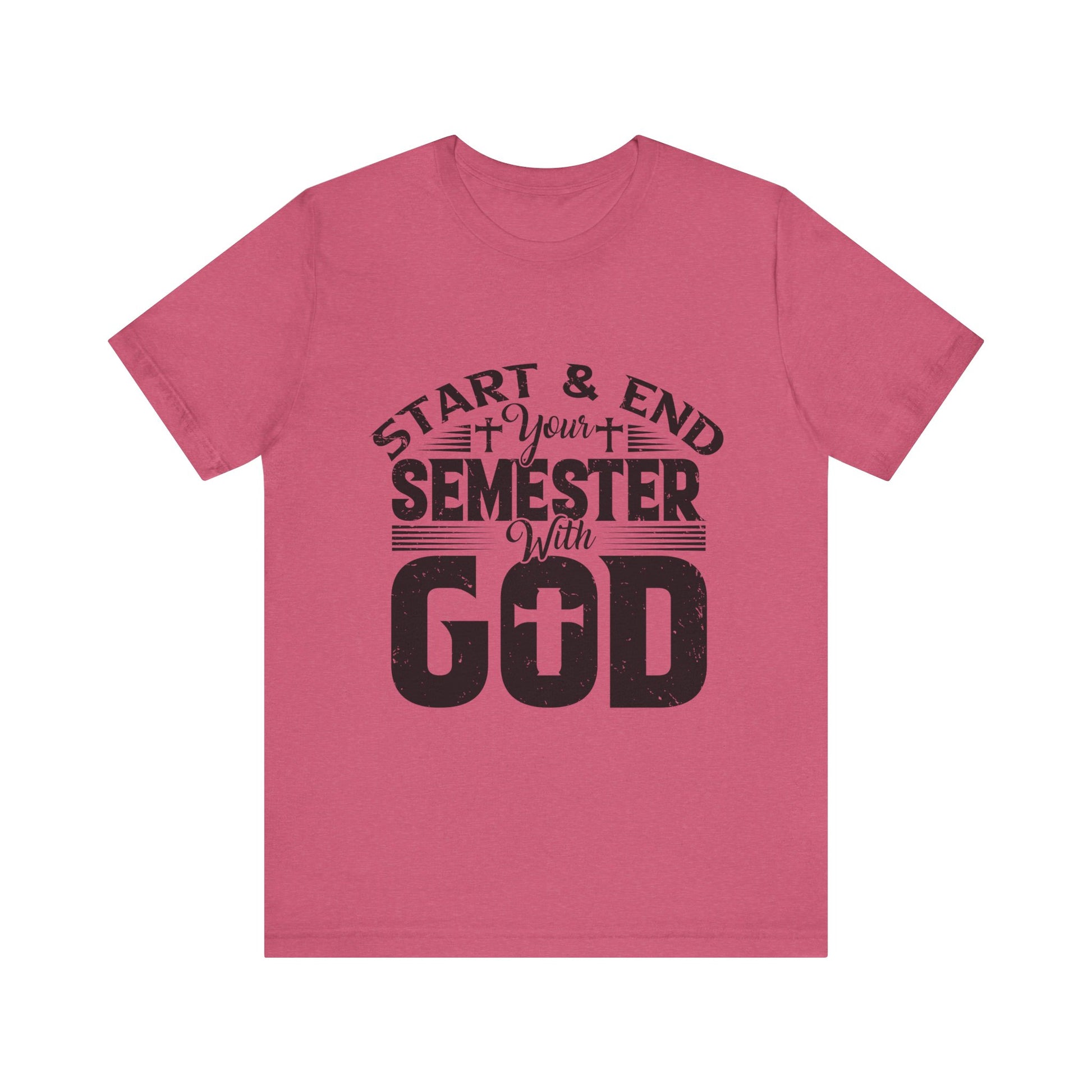 Start & End Your Semester With God - Unisex Jersey Short Sleeve Tee